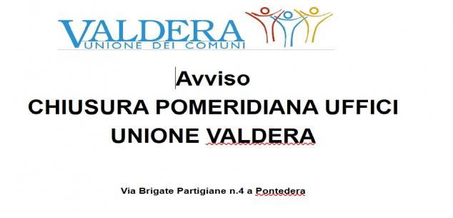 CHIUSURA POMERIDIANA DEGLI UFFICI DELL’UNIONE VALDERA DI VIA BRIGATE PARTIGIANE N.4 A PONTEDERA