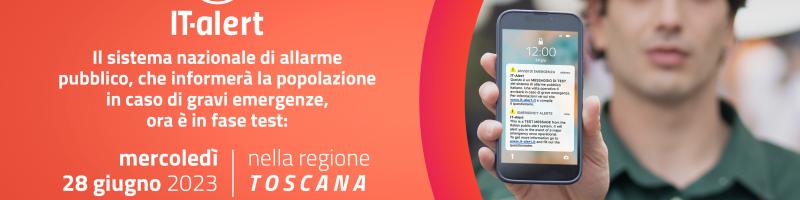IT-alert Il sistema nazionale di allarme pubblico. Mercoledì 28 giugno in Toscana