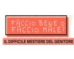 FACCIO BENE O FACCIO MALE? IL DIFFICILE MESTIERE DEL GENITORE